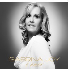 Sabrina Joy - É Amor