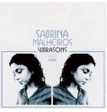 Sabrina Malheiros - Vibrasons