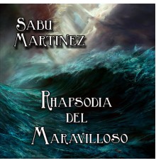 Sabu Martinez - Rhapsodia del Maravilloso