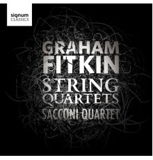 Sacconi Quartet - Graham Fitkin: String Quartets