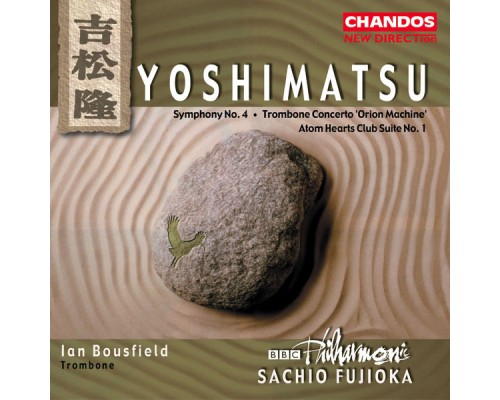 Sachio Fujioka, BBC Philharmonic Orchestra, Ian Bousfield - Yoshimatsu: Symphony No. 4, Trombone Concerto & Atom Hearts Club Suite