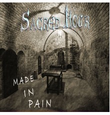 Sacred Hour - Made in Pain