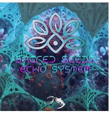 Sacred Seeds - Echo System