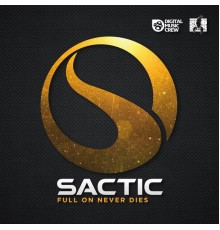 Sactic - Full on Never Dies