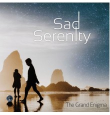 Sad Serenity - The Grand Enigma