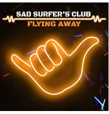 Sad Surfer's Club - Flying Away