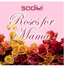 Sadiki - Roses for Mama