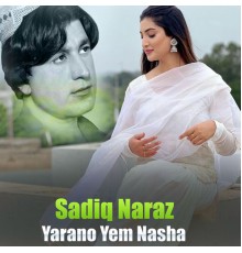 Sadiq Naraz - Yarano Yem Nasha