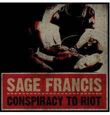 Sage Francis - Conspiracy To Riot