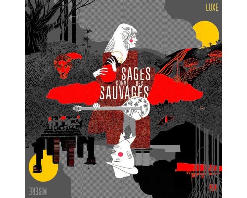 Sages comme des sauvages - Luxe Misère (Deluxe) Sages comme des sauvages - Luxe Misère (Deluxe)