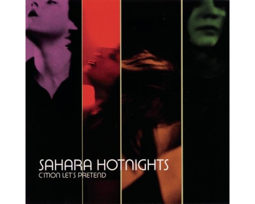 Sahara Hotnights - C'mon Let's Pretend