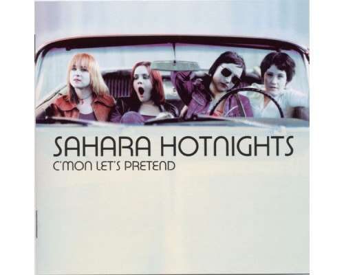 Sahara Hotnights - C'mon Let's Pretend