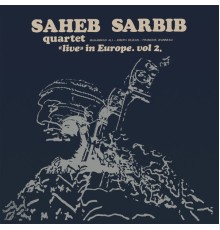 Saheb Sarbib Quartet - "Live" In Europe - Vol. 2