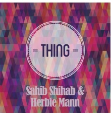 Sahib Shihab - Thing