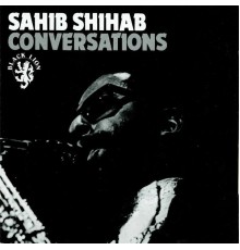 Sahib Shihab - Conversations