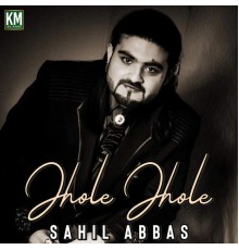 Sahil Abbas - Jhole Jhole