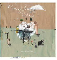 Said the Whale - Islands Disappear