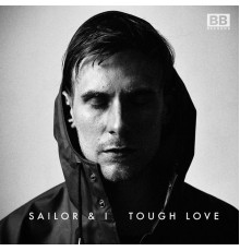 Sailor & I - Tough Love