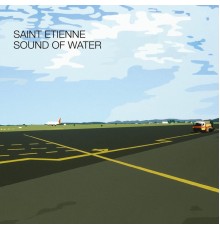 Saint Etienne - Sound of Water