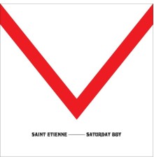 Saint Etienne - Saturday Boy