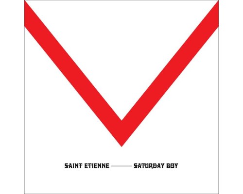 Saint Etienne - Saturday Boy