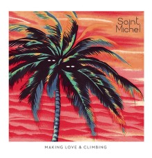 Saint Michel - Making Love & Climbing