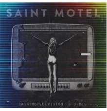 Saint Motel - saintmotelevision B-sides