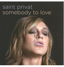 Saint Privat - Somebody to Love