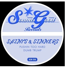 Saints & Sinners - Pushin Too Hard