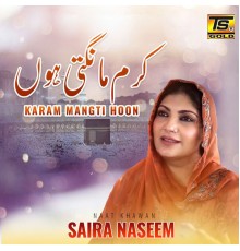 Saira Naseem - Karam Mangti Hoon