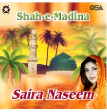 Saira Naseem - Shah-e-Madina