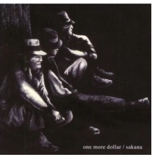 Sakana - One More Dollar