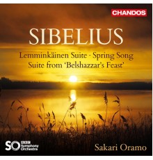 Sakari Oramo, BBC Symphony Orchestra - Sibelius: Lemminkäinen Suite, Spring Song & Suite from "Belshazzar's Feast"