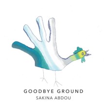 Sakina Abdou - Goodbye Ground