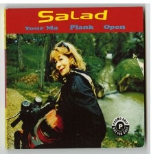 Salad - Your Ma / Plank / Open