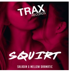 Saladin & Mellow Dramatic - Squirt