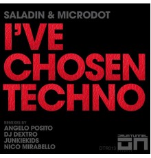 Saladin & Microdot - I've Chosen Techno