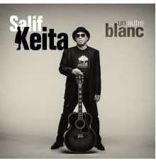 Salif Keita - Un autre blanc