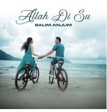 Salim Anjum - Allah Di Su