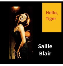 Sallie Blair - Hello, Tiger