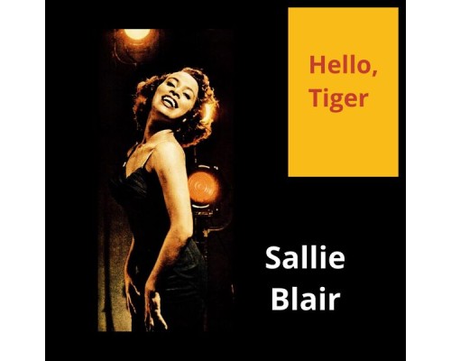 Sallie Blair - Hello, Tiger