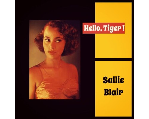 Sallie Blair - Hello, Tiger !