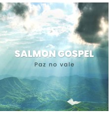 Salmon Gospel - Paz no Vale