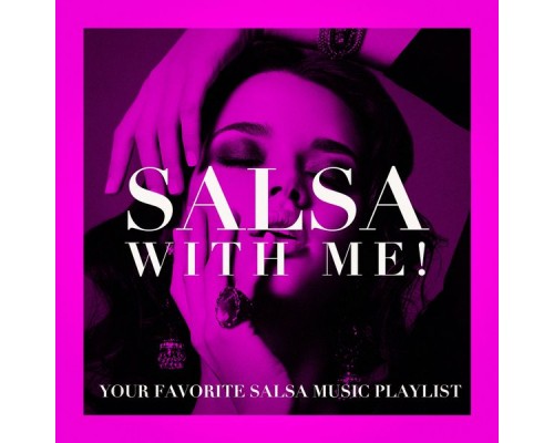 Salsa Latin 100%, Romantico Latino - Salsa With Me! - Your Favorite Salsa Music Playlist Salsa Latin 100%, Romantico Latino - Salsa With Me! - Your Favorite Salsa Music Playlist