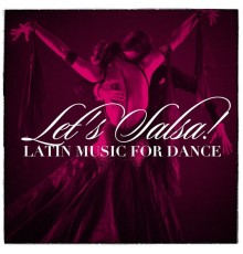 Salsa Latin 100%, Romantico Latino, Super Exitos Latinos - Let'S Salsa! - Latin Music For Dance