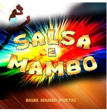 Salsa Mambo Mortal - Salsa e Mambo