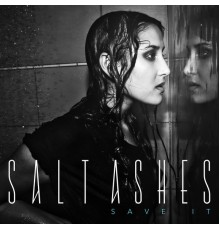 Salt Ashes - Save It