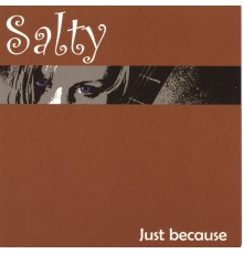 Salty - Just Because