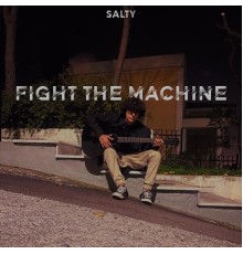 Salty - Fight The Machine