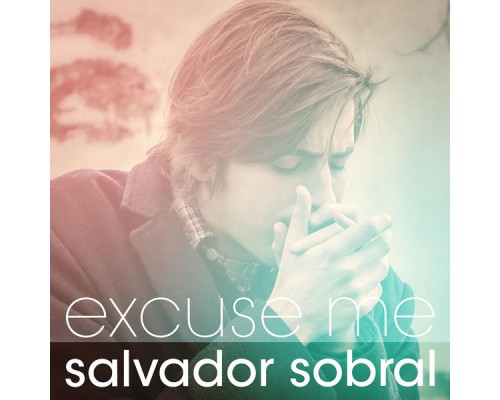 Salvador Sobral - Excuse Me